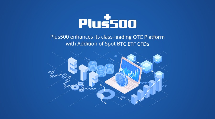 Plus500 Adds Spot BTC ETF CFDs to OTC Platform